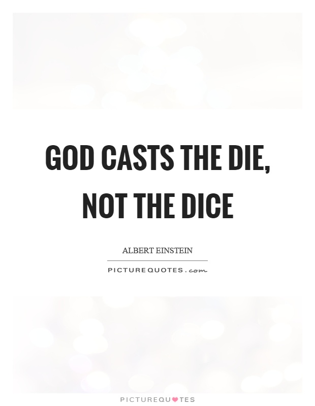 God casts the die, not the dice Picture Quote #1