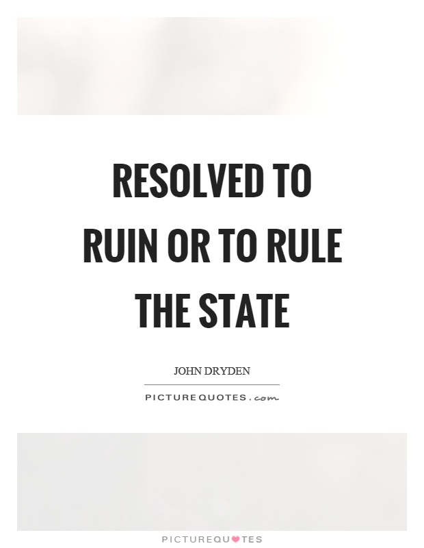 Resolved to ruin or to rule the state Picture Quote #1