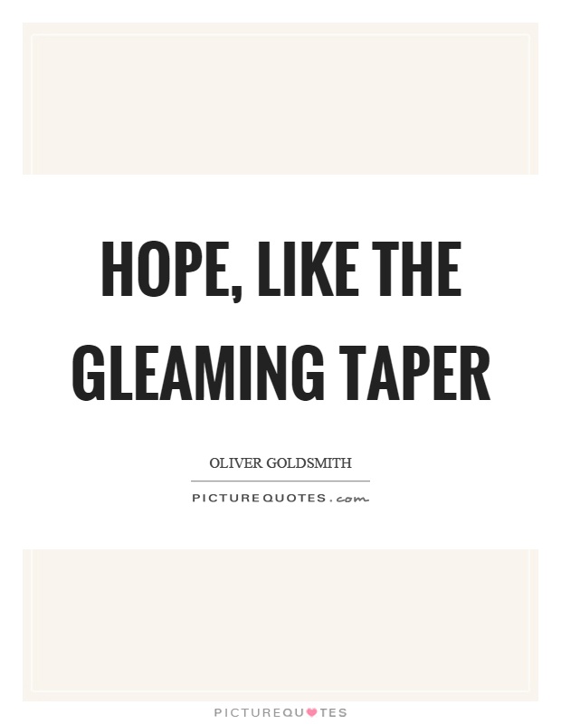 Hope, like the gleaming taper Picture Quote #1