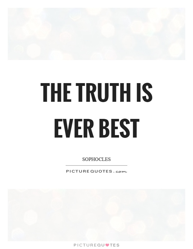 The truth is ever best Picture Quote #1