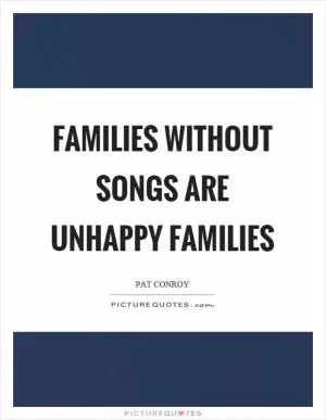 Families without songs are unhappy families Picture Quote #1