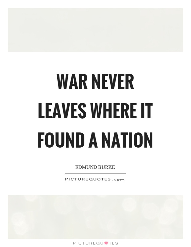 War never leaves where it found a nation Picture Quote #1