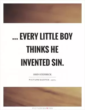 ... every little boy thinks he invented sin Picture Quote #1