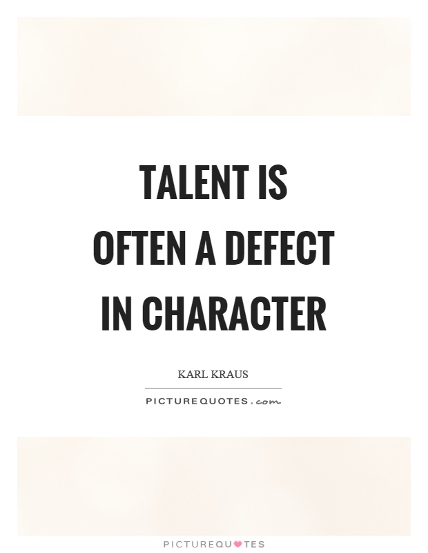 Talent is often a defect in character Picture Quote #1