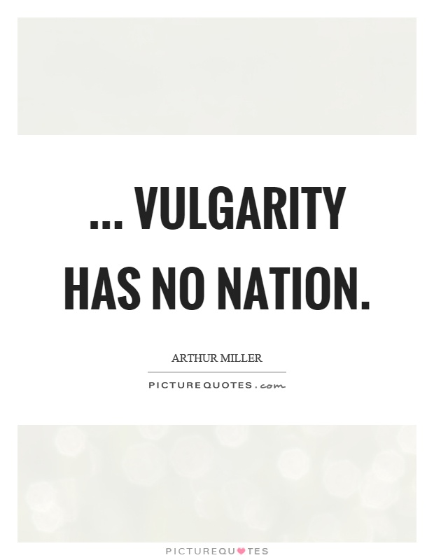 ... vulgarity has no nation Picture Quote #1