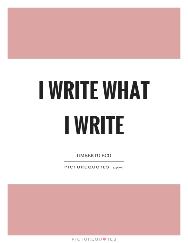 I write what I write Picture Quote #1