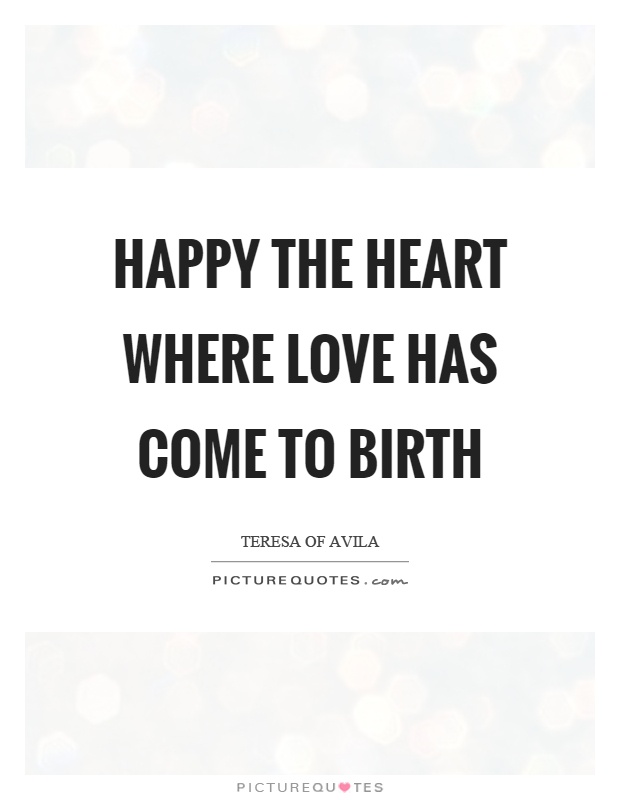 Happy the heart where love has come to birth Picture Quote #1