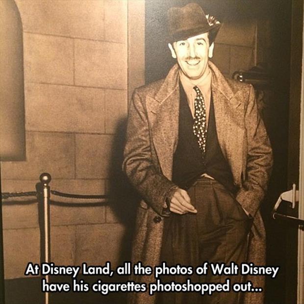 At Disney Land, all the photos of Walt Disney have his cigarettes photoshopped out Picture Quote #1