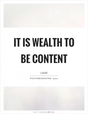 It is wealth to be content Picture Quote #1