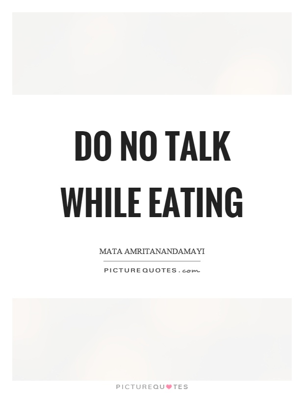 Do no talk while eating Picture Quote #1