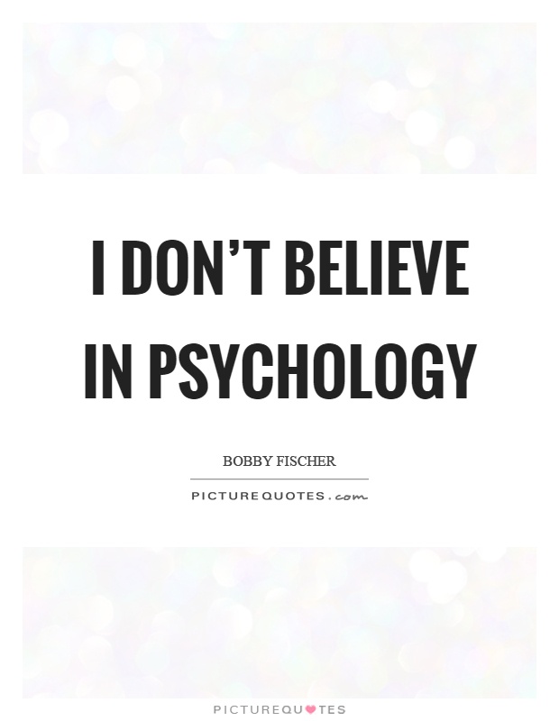 I don't believe in psychology Picture Quote #1