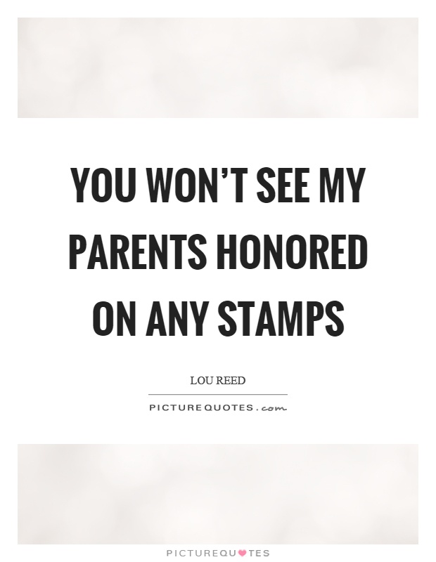 You won't see my parents honored on any stamps Picture Quote #1