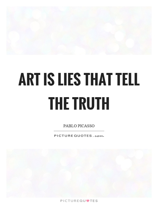 Art is lies that tell the truth Picture Quote #1