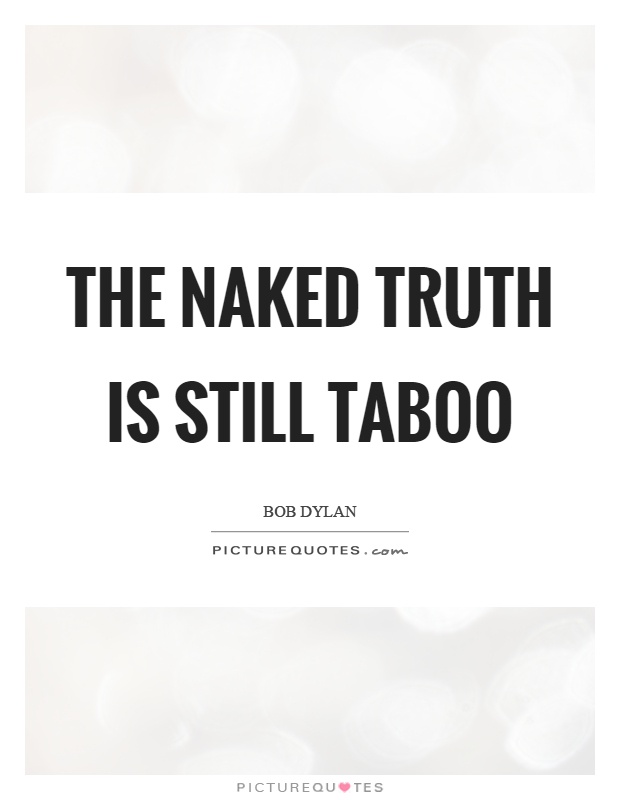 The naked truth is still taboo Picture Quote #1