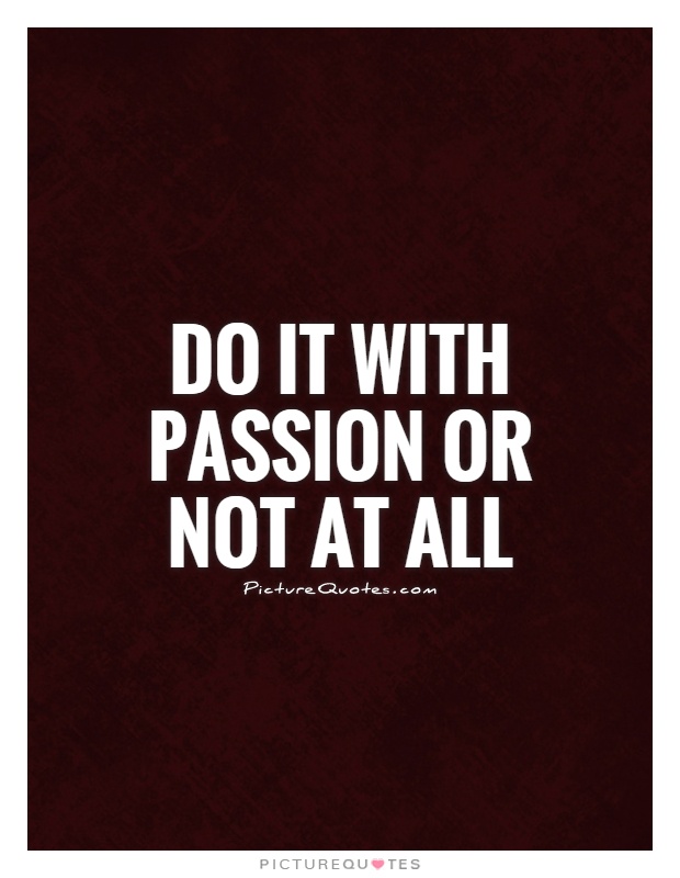 Do it with passion or not at all Picture Quote #1