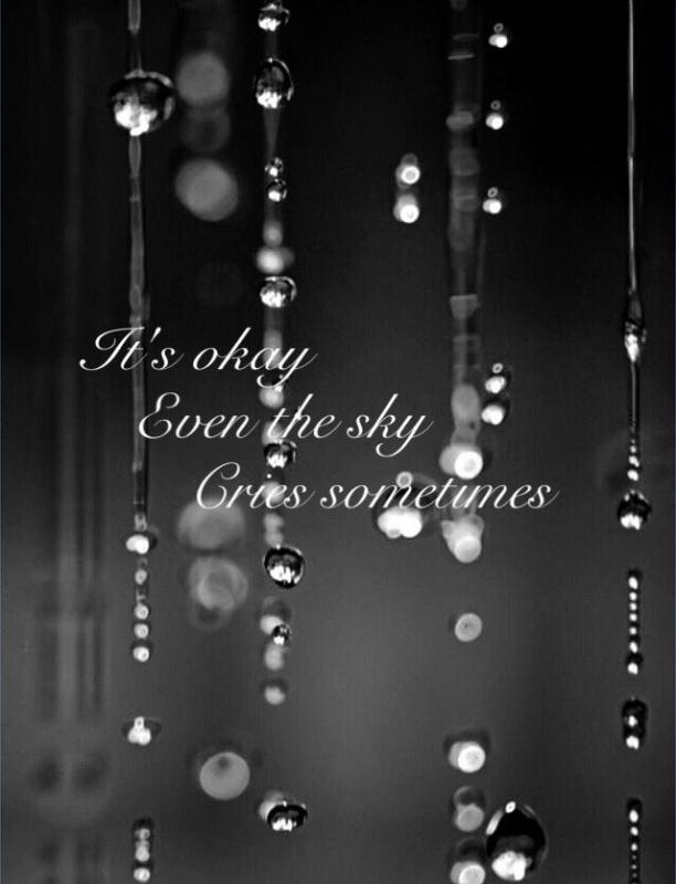 It's okay, even the sky cries sometimes Picture Quote #1