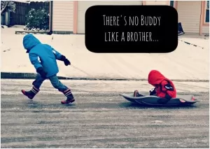 There's no buddy like a brother Picture Quote #1