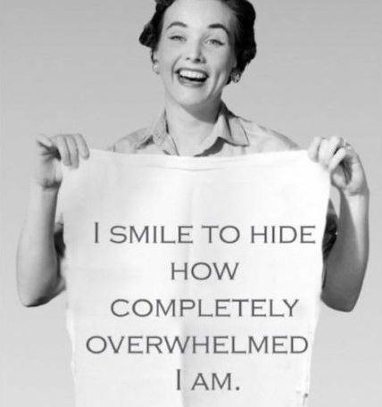 I smile to hide how completely overwhelmed I am Picture Quote #1