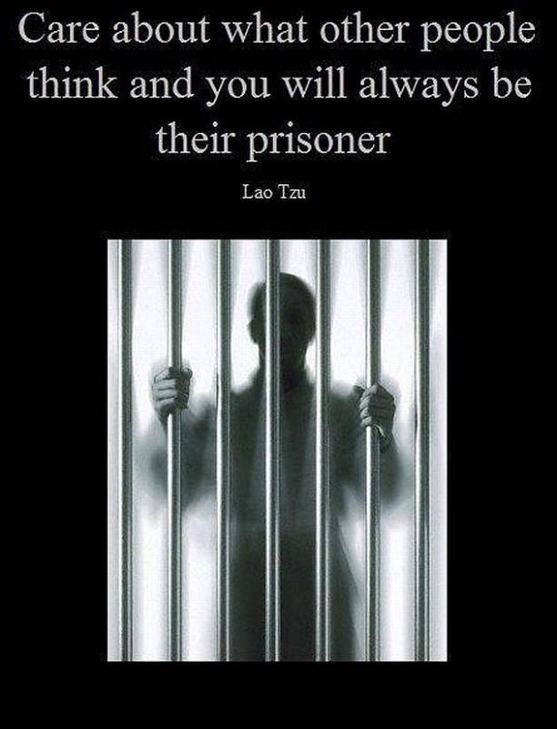 Care about what other people think and you will always be their prisoner Picture Quote #1