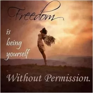 Freedom is being yourself without permission Picture Quote #1