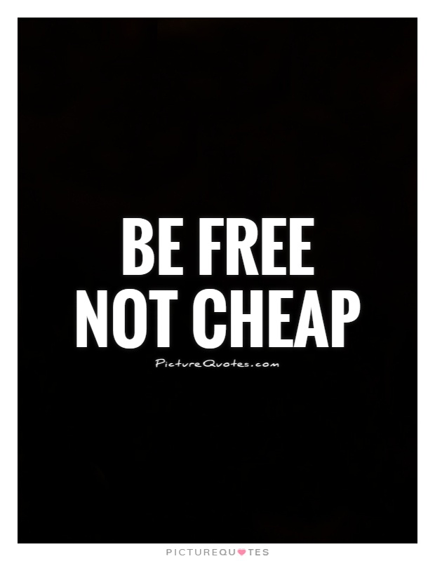 Be free Not cheap Picture Quote #1