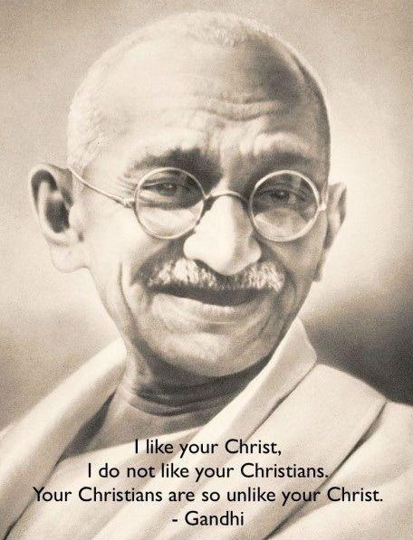 I like your Christ, I do not like your Christians. Your Christians are so unlike your Christ Picture Quote #2