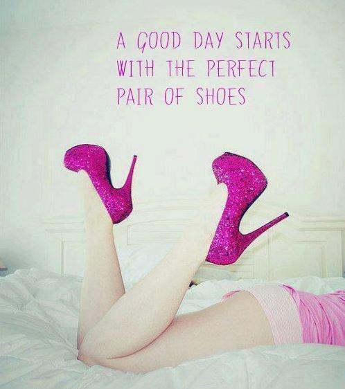 A good day starts with the perfect shoes Picture Quote #1