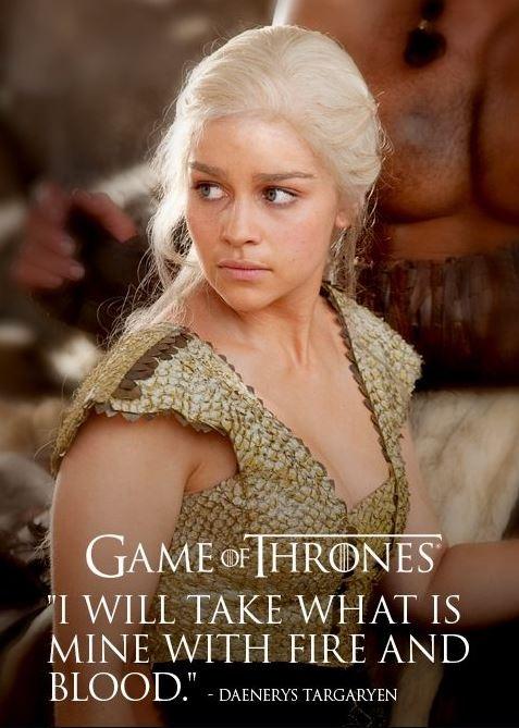 I will take what is mine with fire and blood Picture Quote #1