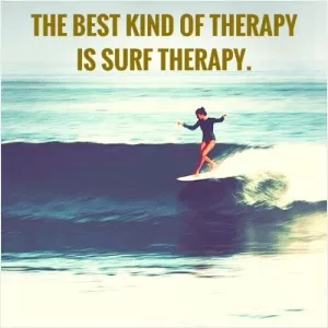 The best kind of therapy is surf therapy Picture Quote #1