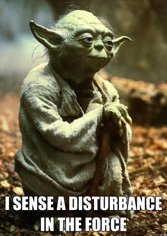 I sense a disturbance in the force Picture Quote #1