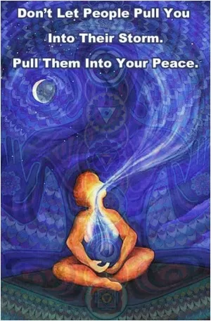 Don't let people pull you into their storm. Pull them into your peace Picture Quote #1