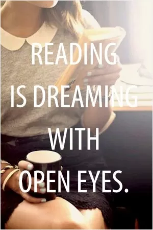Reading is dreaming with open eyes Picture Quote #1