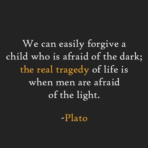 We can easily forgive a child who is afraid of the dark; the real tragedy of life is when men are afraid of the light Picture Quote #2