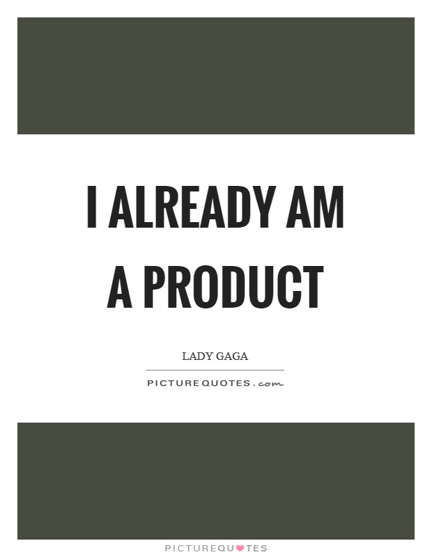 I already am a product Picture Quote #1