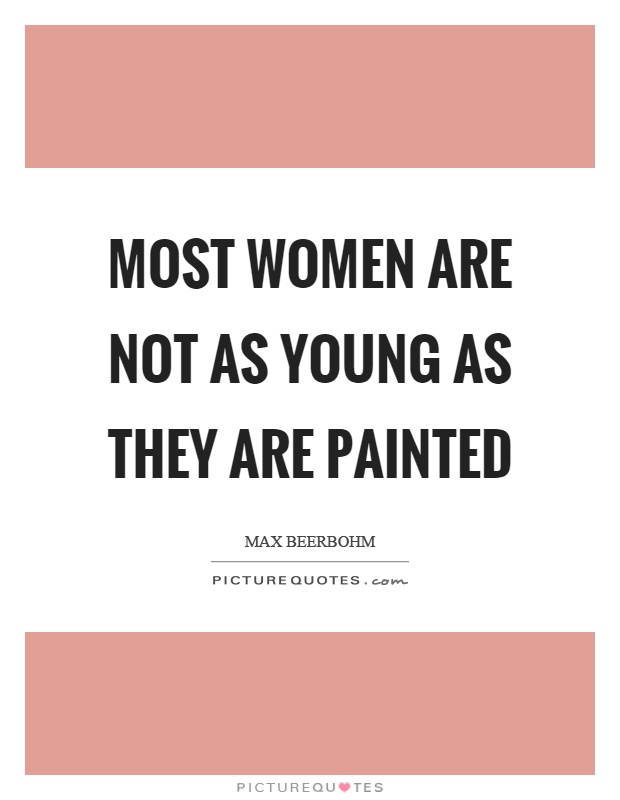 Most women are not as young as they are painted Picture Quote #1