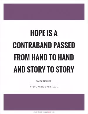 Hope is a contraband passed from hand to hand and story to story Picture Quote #1