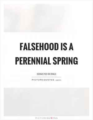 Falsehood is a perennial spring Picture Quote #1