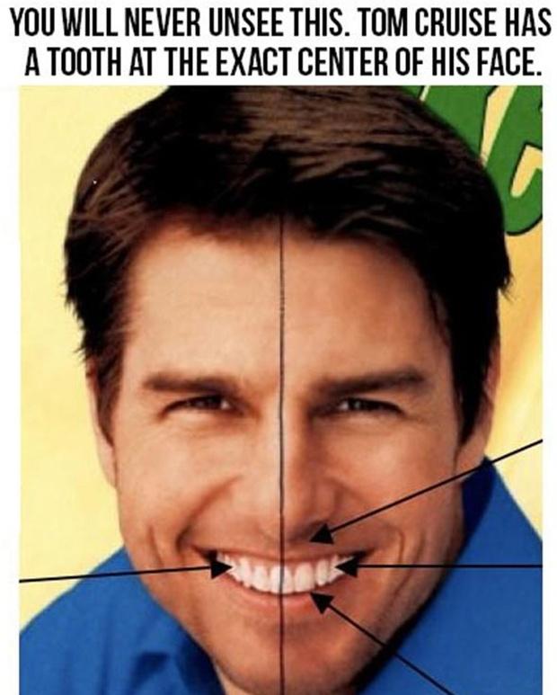 You will never unsee this. Tom Cruise has a tooth at the exact center of his face Picture Quote #1