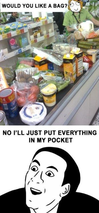 Would you like a bag? No I'll just put everything in my pocket Picture Quote #1