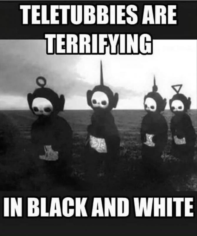 Teletubbies are terrifying in black and white Picture Quote #1