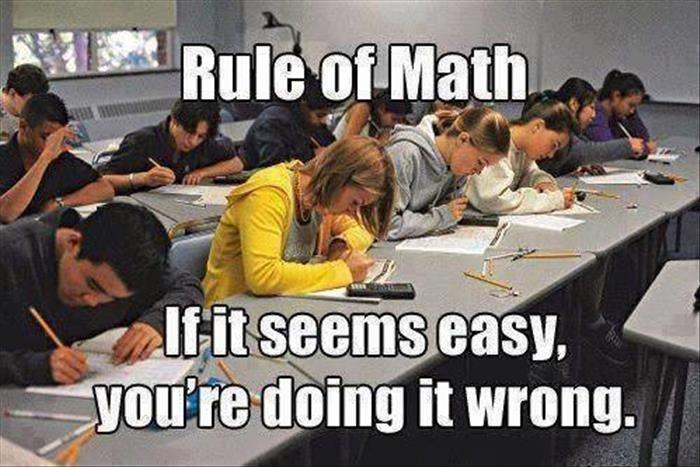 Rule of math. If it seems easy you're doing it wrong Picture Quote #1