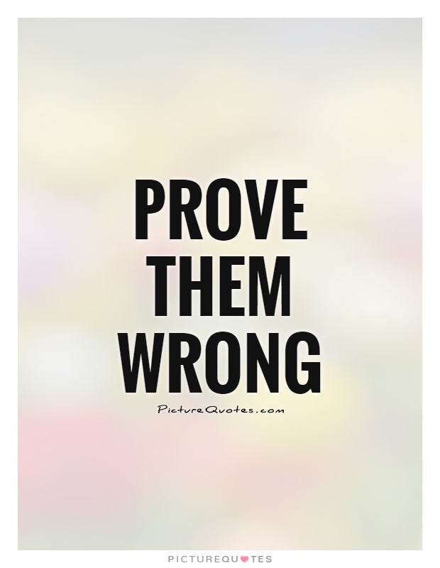 Prove them wrong Picture Quote #1