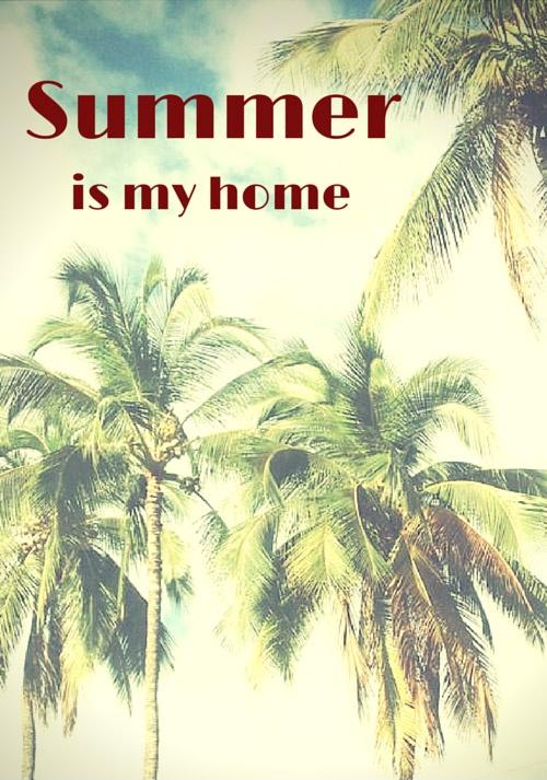 Summer is my home Picture Quote #1