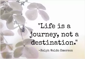 Life is a journey, not a destination Picture Quote #2