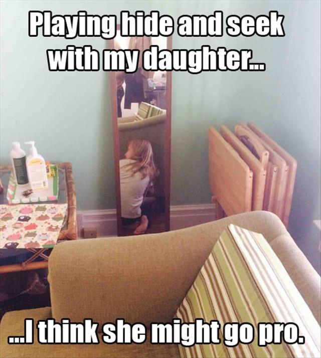 Playing hide and seek with my daughter... I think she might go pro Picture Quote #1