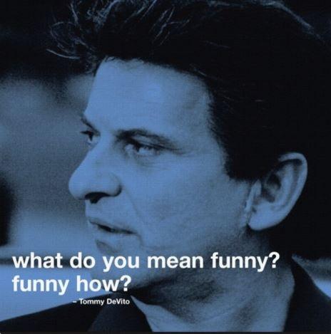 What do you mean funny? Funny how? Picture Quote #1