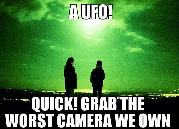 A UFO! Quick! grab the worst camera we own Picture Quote #1