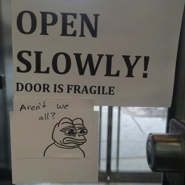 Open slowly! Door is fragile. Aren't we all Picture Quote #1