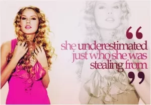 She underestimated just who she was stealing from Picture Quote #1