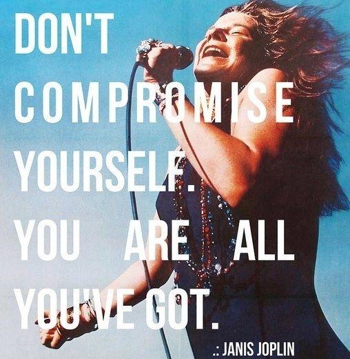 Don't compromise yourself. You are all you've got Picture Quote #1